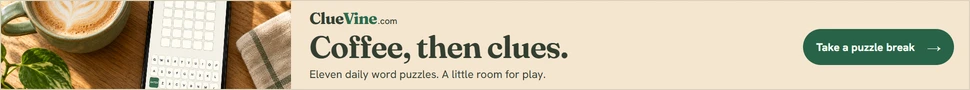 ClueVine: Coffee, then clues. Make a little room for play. Eleven daily word puzzles, right in your browser. Take a puzzle break.