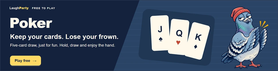 LaughParty: Poker Five-card draw, just for fun. Hold, draw and enjoy the hand. Play free.