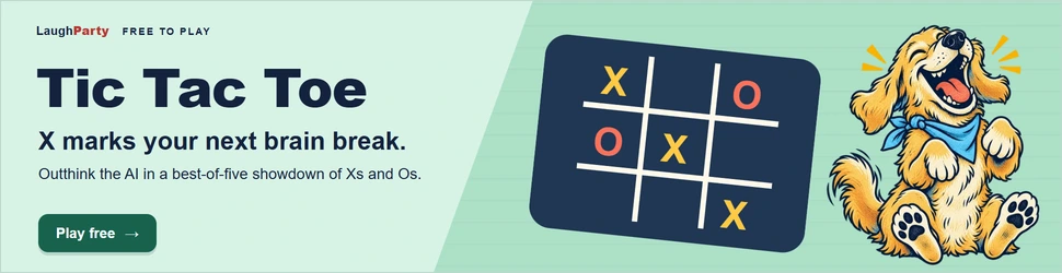 LaughParty: Tic Tac Toe Outthink the AI in a best-of-five showdown of Xs and Os. Play free.