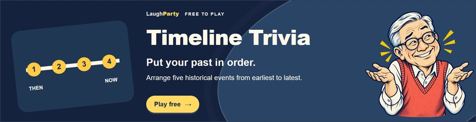 LaughParty: Timeline Trivia Arrange five historical events from earliest to latest. Play free.