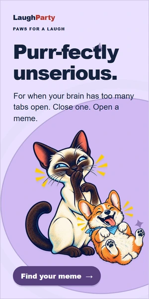 LaughParty: Purr-fectly unserious. For when your brain has too many tabs open. Close one. Open a meme. Find your meme.
