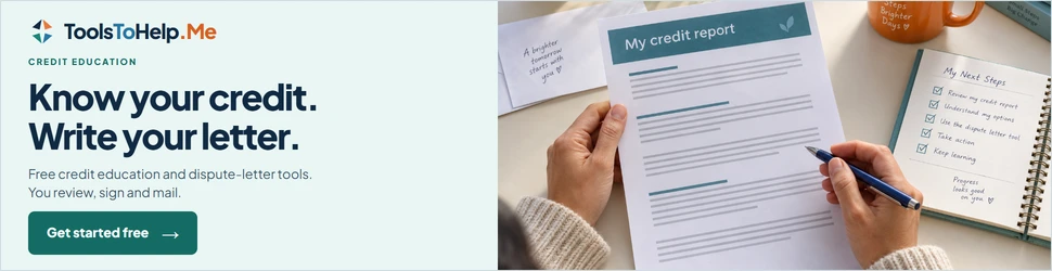 ToolsToHelp.Me: Know your credit. Write your letter. A free course and tools to write your own dispute letters. You review, sign and mail. Get started free.