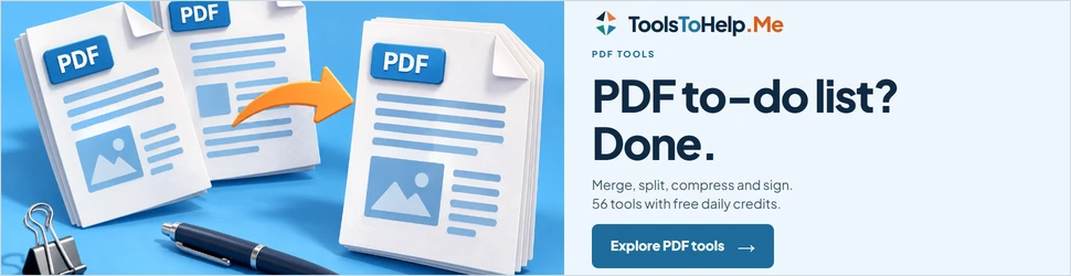 ToolsToHelp.Me: PDF to-do list? Done. Merge, split, compress and sign. 56 tools with free daily credits. Explore PDF tools.