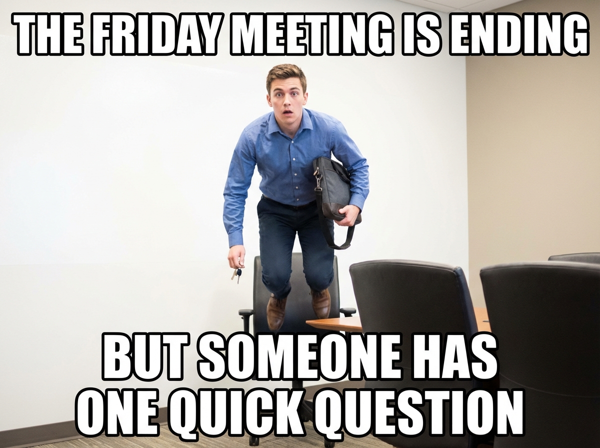 The Friday Outgoing Meeting Delay